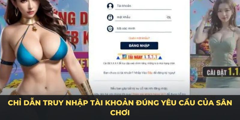 Chỉ dẫn truy nhập tài khoản đúng yêu cầu của sân chơi